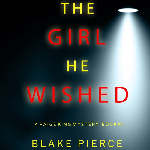 Girl He Wished The (A Paige King FBI Suspense Thriller—Book 4)