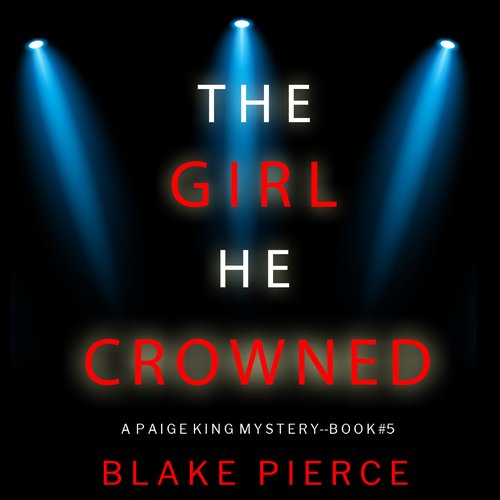 Girl He Crowned The (A Paige King FBI Suspense Thriller—Book 5)