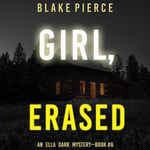 Girl Erased (An Ella Dark FBI Suspense Thriller—Book 6)