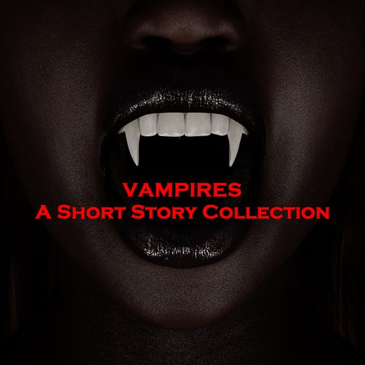 Vampires - A Short Story Collection