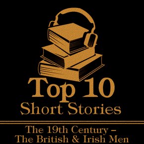 The Top 10 Short Stories - The 19th Century - The British & Irish Men thumbnail