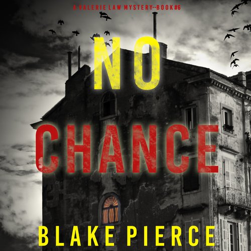 No Chance (A Valerie Law FBI Suspense Thriller—Book 6)