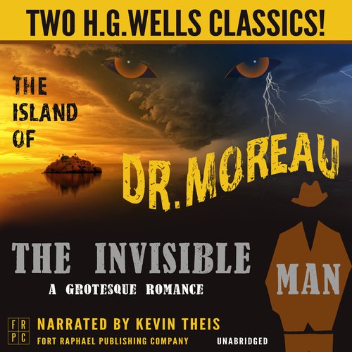 Island of Dr. Moreau and The Invisible Man The: A Grotesque Romance - Unabridged: Two H.G. Wells Classics!