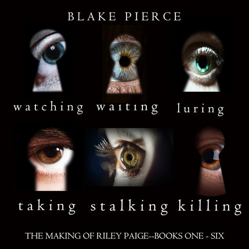 Making of Riley Paige Bundle The: Watching (#1) Waiting (#2) Luring (#3) Taking (#4) Stalking (#5) and Killing (#6)