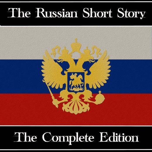 Russian Short Story, The - The Complete Edition