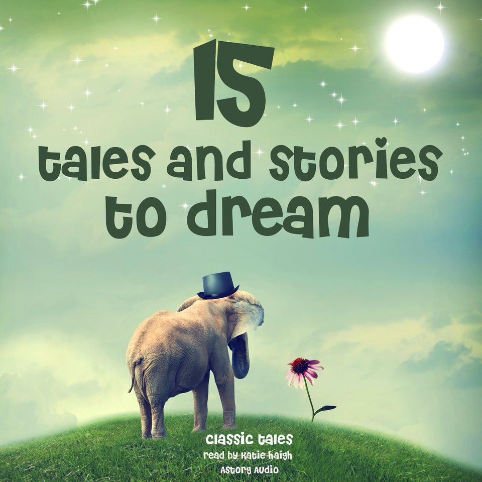 15 Tales and Stories to Dream by Collected Authors - Audiobook