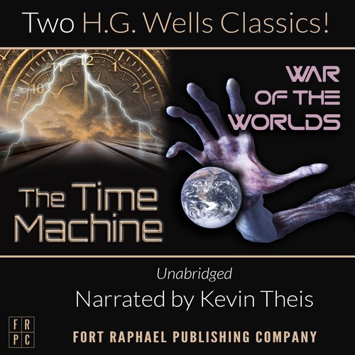 Time Machine and The War of the Worlds The - Two H.G. Wells Classics! - Unabridged