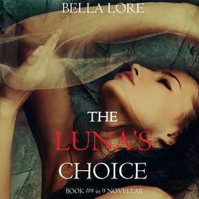 Luna’s Choice The: Book #9 in 9 Novellas by Bella Lore thumbnail