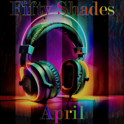 Fifty Shades of April