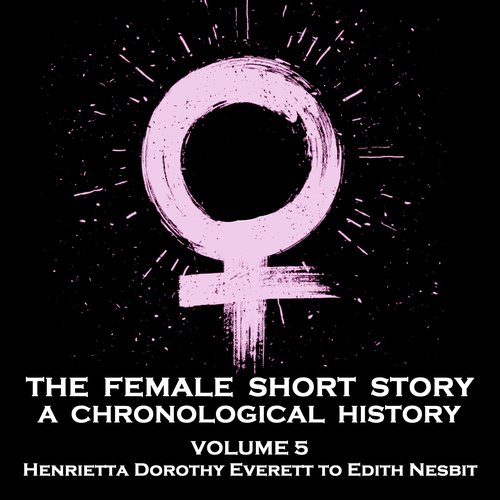 Female Short Story The - A Chronological History - Volume 5