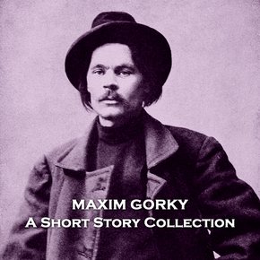 Maxim Gorky - A Short Story Collection thumbnail
