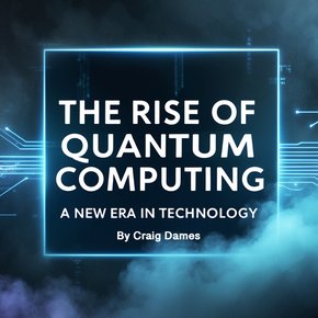 The Rise of Quantum Computing thumbnail